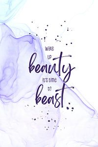 Wake up beauty it’s time to beast | floating colors