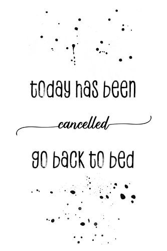 TEXT ART Today has been cancelled go back to bed