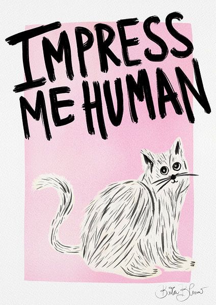 Cat Owner - Impress Me Human by Baroo Bloom