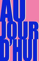 Retro Quote - Aujourd'hui in pink and cobalt blue