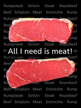 All I need is meat! von L.A.B.