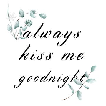 always kiss me goodnight Küsse Kuss Gute Nacht von Felix Brönnimann