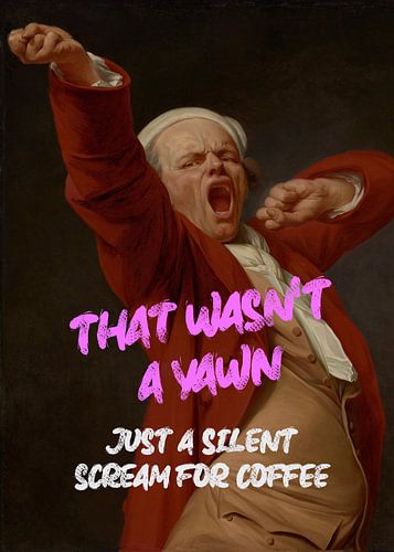 That wasn't a yawn - just a silent scream for coffee