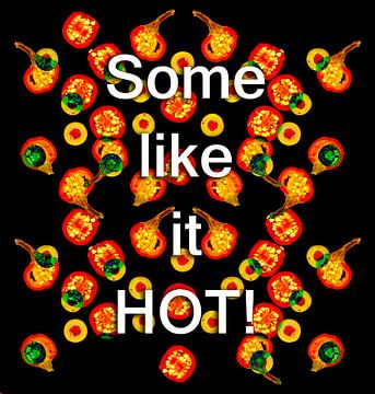 Some like it hot!