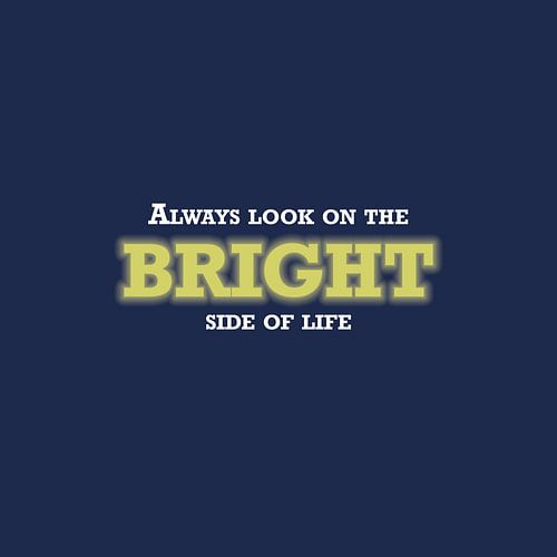 Always look on the bright side of life - quote art