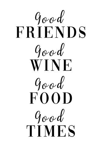 Gute Freunde - Guter Wein - Gutes Essen Gute Zeit