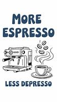 Mehr Espresso weniger Depresso