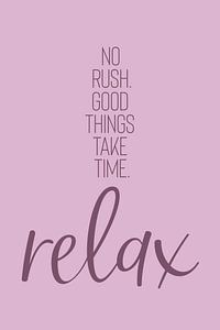 NO RUSH. GOOD THINGS TAKE TIME. RELAX. sur Melanie Viola