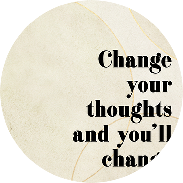 Change your thoughts quote van Creative texts