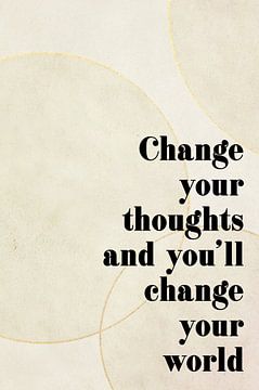 Change your thoughts quote van Creative texts
