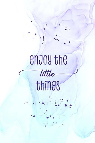 Enjoy the little things | floating colors