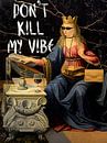 Dont Kill My Vibe von Sascha Hahn Miniaturansicht