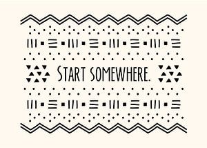 Start somewhere. von Jun-Yi Lee