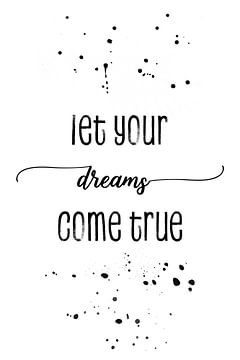 TEXT ART Let your dreams come true van Melanie Viola