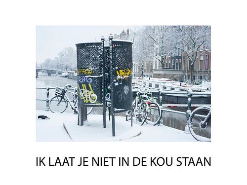 Plaskrul Amsterdam, IK LAAT JE NIET IN DE KOU STAAN