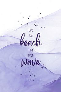 Life is a beach. Find your wave. | floating colors