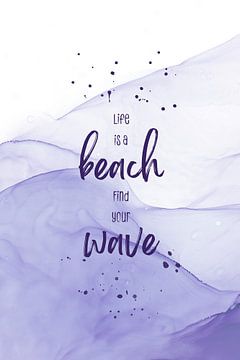 Life is a beach. Find your wave. | floating colors van Melanie Viola