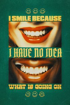 I Smile Because I Have No Idea What Is Going On (Je souris parce que je n'ai aucune idée de ce qui se passe) sur Jonas Loose
