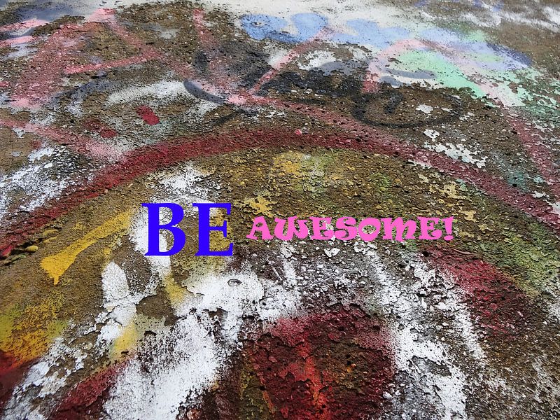 Be Awesome! von MoArt (Maurice Heuts)