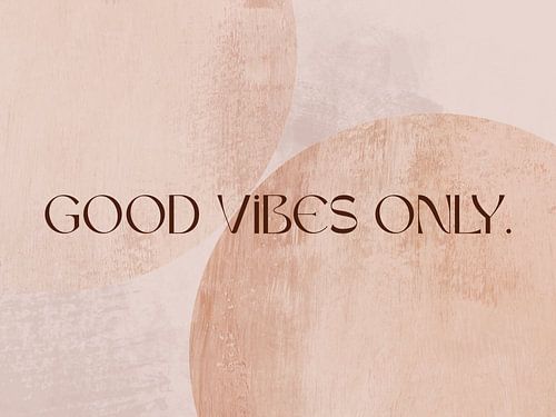 Good Vibes Only