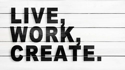 Live, work, create