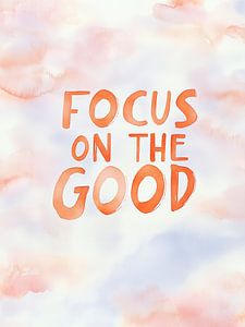Focus On The Good