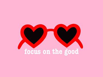 focus on the good by Sophia