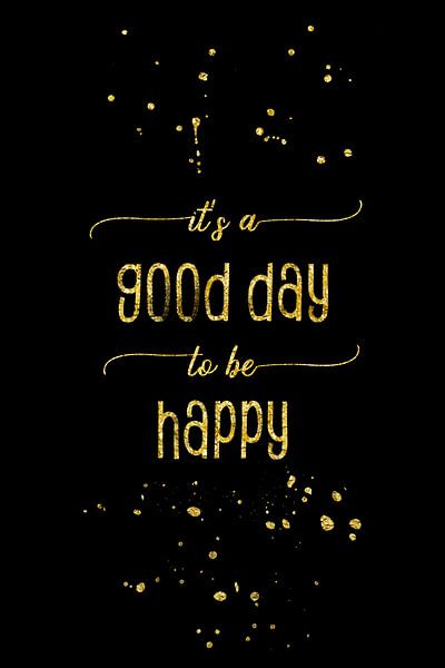 TEXT ART GOLD It is a good day to be happy van Melanie Viola