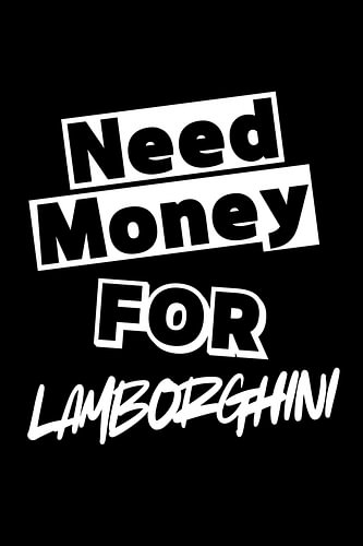 Need Money for Lamborghini