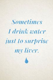Manchmal trinke ich Wasser Nur um meine Leber zu überraschen von Poster Art Shop