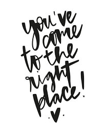 You’ve Come to the Right Place
