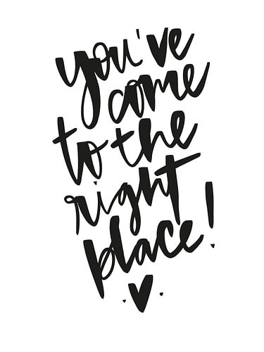 You’ve Come to the Right Place