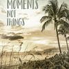 Collect moments not things | Sunset by Melanie Viola