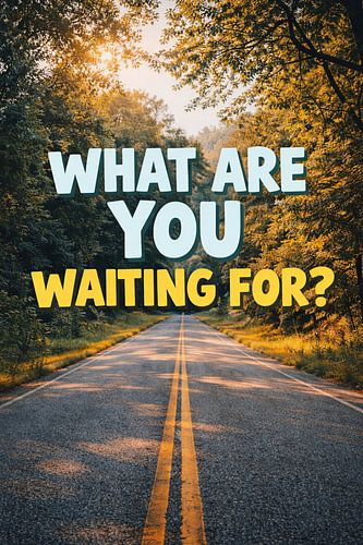 Waar wacht je nog op? – Weg naar succes motiverende poster