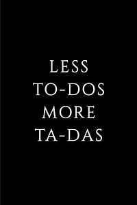 Less To-Dos more Ta-Das von Kim Karol / Ohkimiko