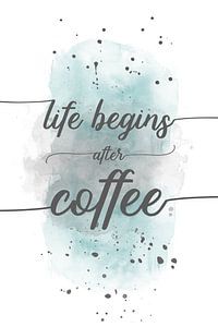 Life begins after coffee | watercolor turquoise