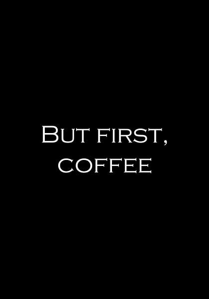 But first, coffee 2 | Inspirational text, quote by Ratna Bosch