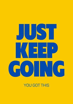 Just keep going, you got this by Studio Allee