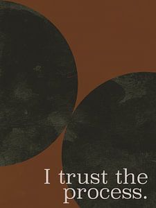 I trust the process