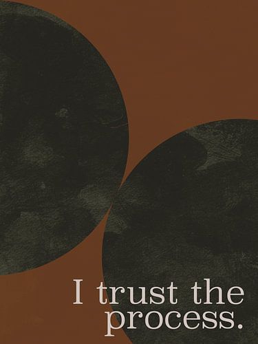I trust the process