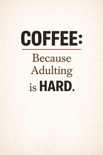Affiche décorative avec citation sur le café – Parce que la vie d'adulte, c'est pas facile