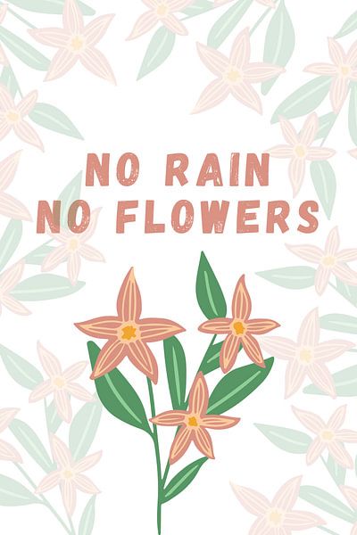 No Rain No Flowers by DS.creative
