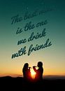 The best wine is the one we drink with friends van Sira Maela thumbnail