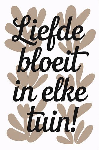 Liefde bloeit in elke tuin