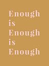 Enough is Enough is Enough van MarcoZoutmanDesign thumbnail