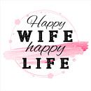 Happy Wife happy Life by Robert Biedermann thumbnail