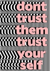 Don't Trust Them, Trust Yourself Black and White Stripes by Art Kingdom