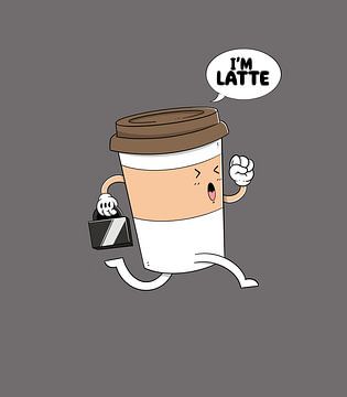 I'M Just Latte by Artthree