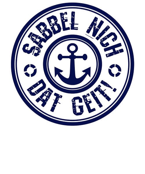 Norddeutsch Nordsee Design "Sabbel nich, dat geit!" von PA Designs