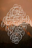 Turn Your Face Toward The Sun And The Shadows Will Fall Behind You